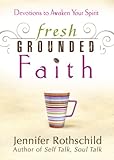 Fresh Grounded Faith: Devotions to Awaken Your Spirit