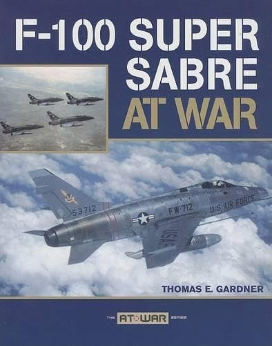 F-100 Super Sabre at War Paperback – 1 July 2007