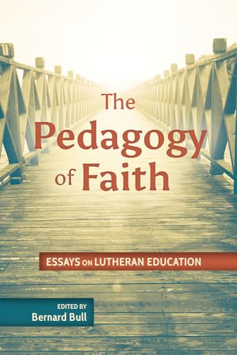 Pedagogy of Faith: Essays on Lutheran Education
