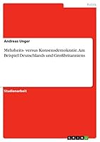 Mehrheits- versus Konsensdemokratie. Am Beispiel Deutschlands und Gro�britanniens 3656843570 Book Cover