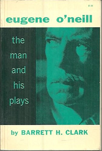 Eugene O'Neill,: The man and his plays B0006AREGW Book Cover