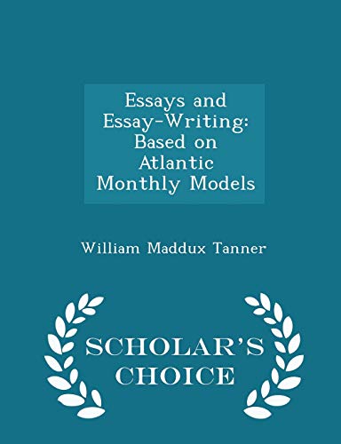 Essays and Essay-Writing: Based on Atlantic Mon... 1297211138 Book Cover