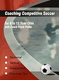 Coaching Competitive Soccer for 8 to 12 Year Olds