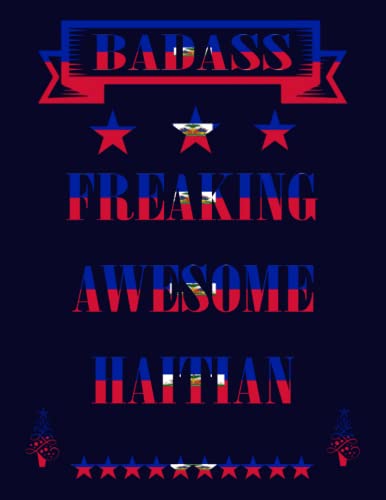 Badass Freaking Awesome Haitian: Funny haitian Notebook Journal Diary Haiti Heritage Gift, 110 Lined pages , high-Quality Cover (8.5 x 11) Inches