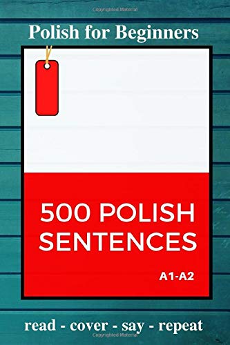 POLISH 500 SENTENCES: Polish for Beginners - practice workbook | Level A1-A2 | Vocabulary List Organizer included
