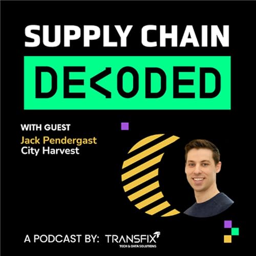 Supply Chain Decoded | Feat. Jack Pendergast, City Harvest