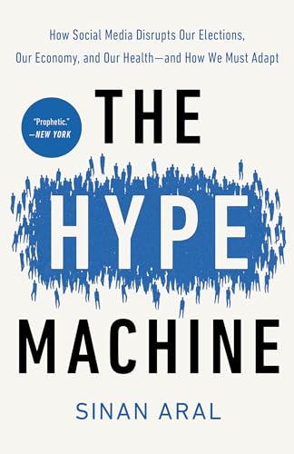 Portada de The Hype Machine: How Social Media Disrupts Our Elections, Our Economy, and Our Health--and How We Must Adapt