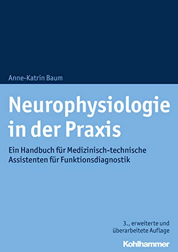 Neurophysiologie in der Praxis: Ein Handbuch für Medizinisch-technische Assistenten für Funktionsdiagnostik (German Edition)