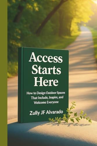 Access Starts Here: How to Reimagine Outdoor Spaces, Accesible Trails,