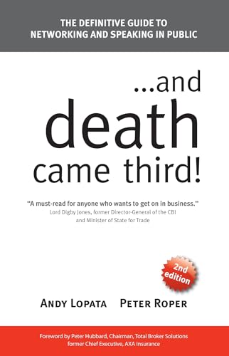 . . . and Death Came Third!: The Definitive Guide to Networking and Speaking in Public