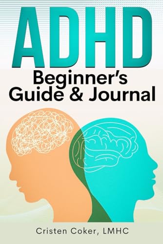 Adhd Beginner'S Guide & Journal: A Simple Workbook With Strategies, Prompts, And Tools For Managing Adhd