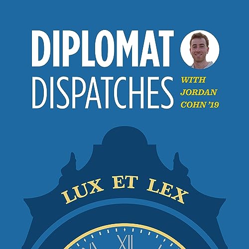 Diplomat Dispatches with Jordan Cohn &rsquo;19: Gabe's Global Experience