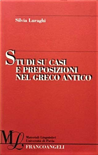 Studi su casi e preposizioni nel greco antico (Materiali linguistici