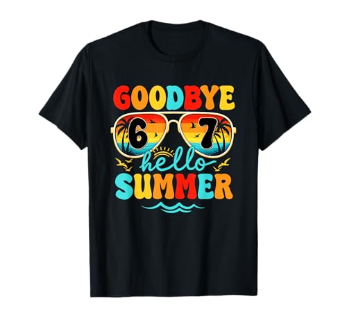 Goodbye 6 7 Hello Summer Last Day of School Teacher Student T-Shirt