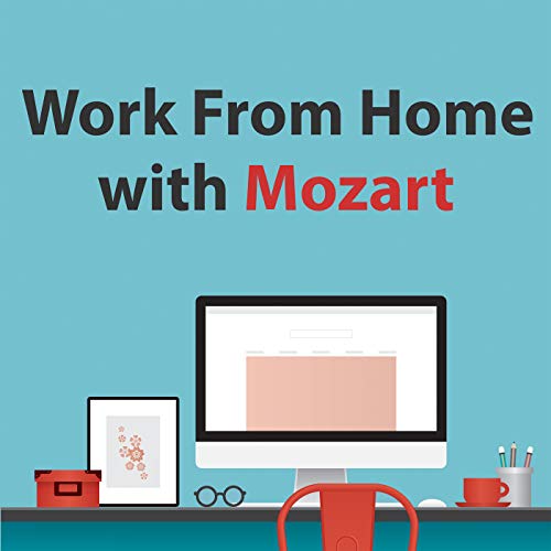 Play Work From Home With Mozart by Wolfgang Amadeus Mozart on Amazon Music