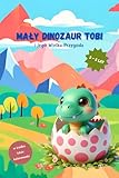  Mały Dinozaur Tobi i Jego Wielka Przygoda: Książka z kolorowankami dla dzieci w wieku od 3-5 lat. Uczy, bawi, rozwija!