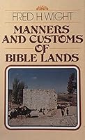 Manners and Customs of Bible Lands 0802451756 Book Cover