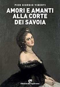 Amori e amanti alla corte dei Savoia