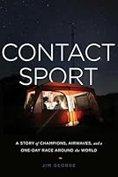 Contact Sport: A Story of Champions, Airwaves, and a One-Day Race around the World 1626342369 Book Cover