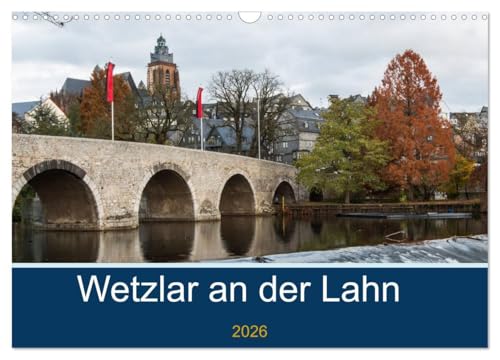 Wetzlar an der Lahn (Wandkalender 2026 DIN A3 quer), CALVENDO Monatskalender: Entdecken Sie die romantische Altstadt von Wetzlar und Ihre traditionsreichen Unternehmen.