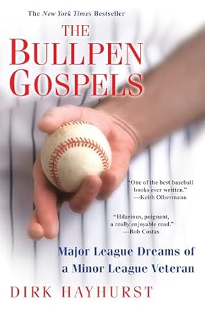 The Bullpen Gospels: A Non-Prospect's Pursuit of the Major Leagues and the Meaning of Life