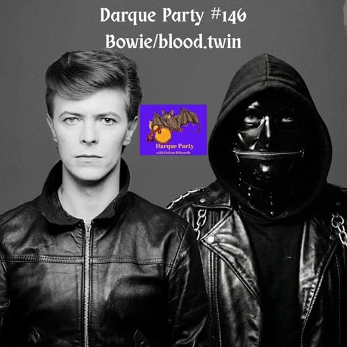 Darque Party #146 1-29-2026 - bowie x blood.twin