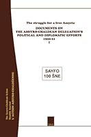 The struggle for a free Assyria: Documents on the Assyro-Chaldean Delegation's Political and Diplomatic Efforts, 1920-21 0987423924 Book Cover