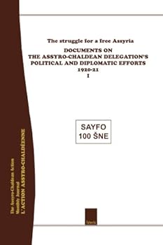 Paperback The struggle for a free Assyria: Documents on the Assyro-Chaldean Delegation's Political and Diplomatic Efforts, 1920-21 Book