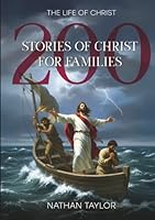 The Life Of Christ: 200 Stories Of Christ For Families 1968402020 Book Cover