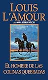 El hombre de Las Colinas Quebradas: Una novela (Talon y Chantry) (Spanish Edition)