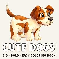 Cute Dogs Coloring Book: 30 Easy & Big Designs for Adults and Kids: Adorable Puppies to Color and Relax (Easy Strokes) B0D2NJF63V Book Cover