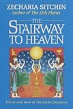  [The Stairway to Heaven: The Second Book of the Earth Chronicles] [by: Zecharia Sitchin]