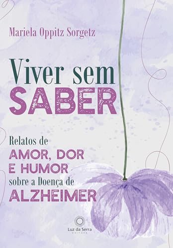 Viver sem saber: Relatos de amor, dor e humor sobre a Doença de Alzheimer