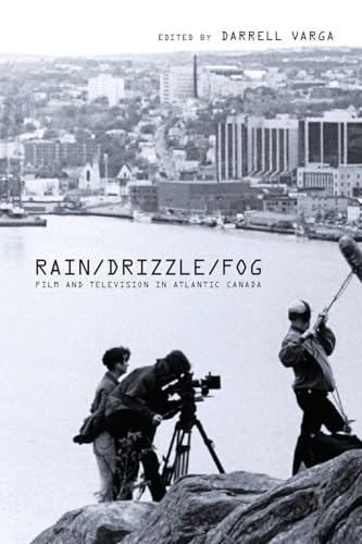 Rain/ Drizzle/ Fog: Film and Television in Atlantic Canada