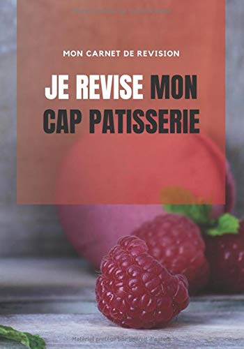 Télécharger CARNET DE RÉVISION CAP PÂTISSERIE: LE CARNET DE NOTES POUR TOUT NOTER ET RÉUSSIR VOTRE CAP PÂTIS PDF