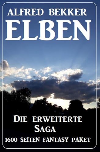 Elben – Die erweiterte Saga: 1600 Seiten Fantasy Paket