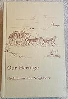 Our Heritage: Niobrarans and Neighbors B001AYAMDA Book Cover
