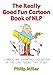 The Really Good Fun Cartoon Book of NLP: A simple and graphic(al) explanation of the life toolbox that is NLP