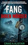 Fang ihren Mörder: Ein spannender Thriller über einen ehemaligen Navy SEAL-Ermittler, der in den dunklen Wäldern Oregons einen skrupellosen Serienmörder jagt.