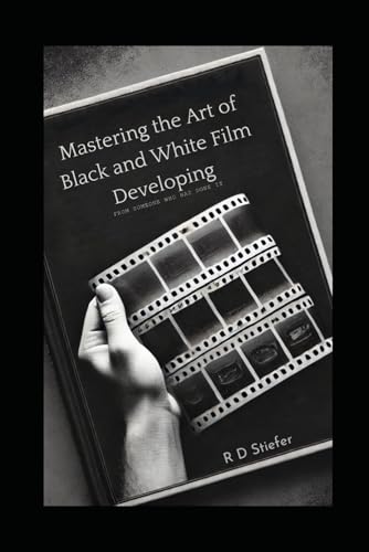 Mastering The Art of Black and White Film Developing: From Someone Who Has Done It