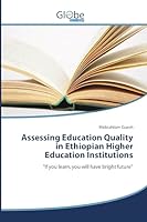 Assessing Education Quality in Ethiopian Higher Education Institutions 3639474813 Book Cover