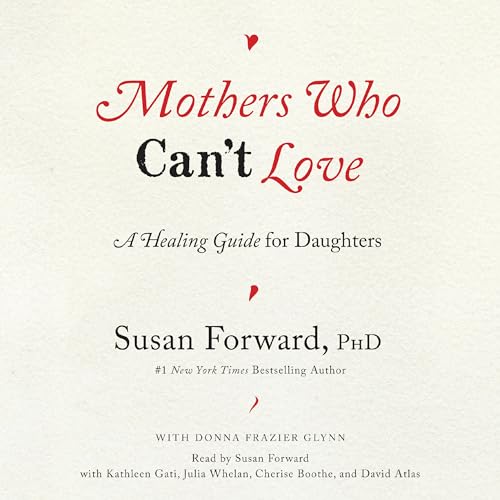 Mothers Who Can't Love Audiolibro Por Susan Forward, Donna Frazier Glynn arte de portada