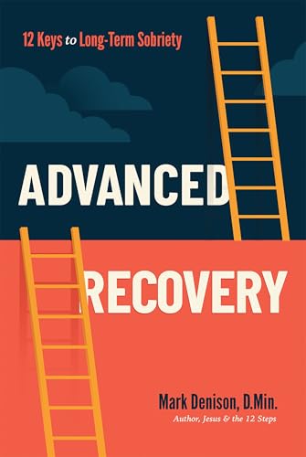 Advanced Recovery: 12 Keys to Long-Term Sobriety