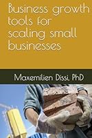 Business growth tools for scaling small businesses B0F5P222XZ Book Cover