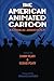 The American Animated Cartoon: A Critical Anthology