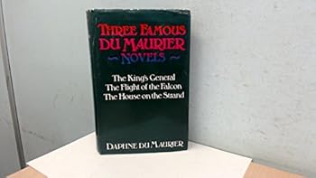 Three Famous Du Maurier Novels: The King's General / The Flight of the Falcon / The House on the Strand