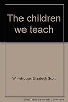 The children we teach B0007EC8MW Book Cover
