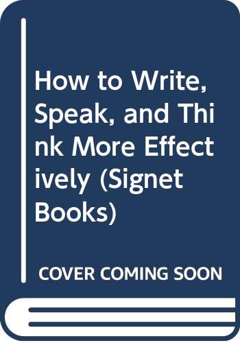 How to Write, Speak and Think More Effectively (Signet Books): Amazon ...