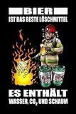 Bier Ist Das Beste Löschmittel Es Enthält Wasser, CO2 Und Schaum: Notizbuch Journal für Feuerwehrfrau oder Feuerwehrmann der freiwilligen Feuerwehr | Tagebuch 120 Seiten 6x9