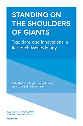 Standing on the Shoulders of Giants: Traditions and Innovations in Research Methodology (Research Methodology in Strategy and Management, 11)